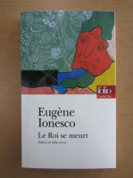 Eugen Ionescu - Le Roi se meurt