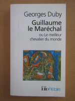 Georges Duby - Guillaume le Marechal