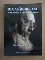 Ion Brad - Ion Agarbiceanu. Sfant parinte al literaturii romane