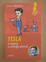 Luca Novelli - Tesla si masina cu energie cosmica