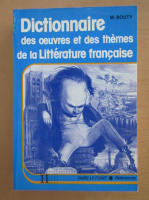 M. Bouty - Dictionnaire des oeuvres et des themes de la litterature francaise