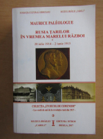 Maurice Paleologue - Rusia tarilor in vremea marelui razboi (volumul 1)