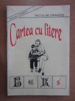 Nicolae Dragos - Cartea cu litere