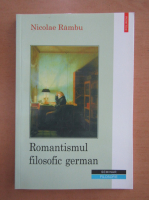 Nicolae Rambu - Romantismul filosofic german