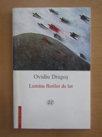 Ovidiu Dragos - Lumina flirlor de lut (editie bilingva)