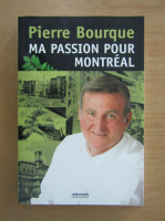 Anticariat: Pierre Bourque - Ma passion pour Montreal