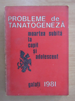 Probleme de tanatogeneza. Moartea subita la copil si adolescent