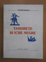 Teodor Mazilu - Tandrete si icre negre