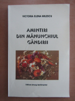 Victoria Milescu - Amintiri din manunchiul gandirii