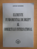 Adrian Severin - Elemente fundamentale de drept al comertului international
