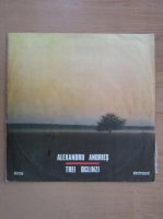 Alexandru Andries - Trei oglinzi