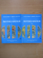 Alexandru Gabriel Filotti - Frontierele romanilor (2 volume)