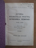 Constantin Kiritescu - Istoria razboiului pentru intregirea Romaniei (volumul 1, cu autograful autorului)
