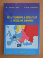 Constantin Onisor - Arta strategica a securitatii si integrarii europene