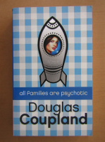 Douglas Coupland - All families are psychotic