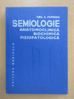 Anticariat: Emil A. Popescu - Semiologie anatomoclinica, biochimica, fiziopatologica (volumul 3)