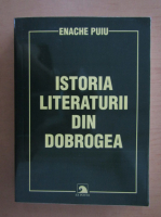 Anticariat: Enache Puiu - Istoria literaturii din Dobrogea