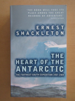 Ernest Shackleton - The Heart of the Antarctic