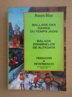 Francois Villon - Balada doamnelor de altadata (editie bilingva)