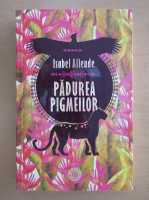 Isabel Allende - Padurea pigmeilor 