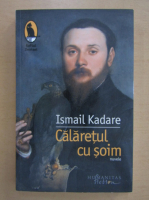 Ismail Kadare - Calaretul cu soim