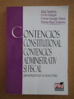 Iulian Teodoroiu - Contencios constitutional, contencios administrativ si fiscal