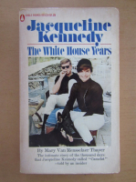 Jacqueline Kennedy - The White House Years