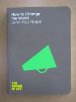 John-Paul Flintoff - How to Change the World