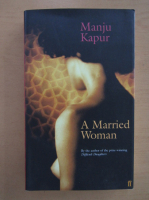 Anticariat: Manju Kapur - A Married Woman