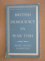 Mary Agnes Hamilton - British democracy in war time