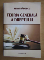 Mihai Badescu - Teoria generala a dreptului