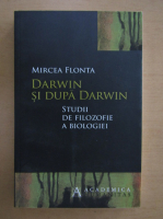 Mircea Flonta - Darwin si dupa Darwin