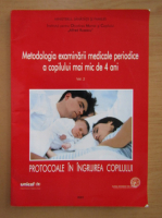 Protocoale in ingrijirea copilului, volumul 2. Metodologia examinarii medicale periodice a copilului mai mic de 4 ani