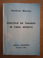 Teodoru Marian - Pozitiile de tragere in tirul sportiv