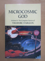 Theodore Sturgeon - Microcosmic God (volumul 2)