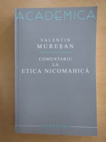 Valentin Muresan - Comentariu la etica nicomahica