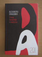 Alexandru Dragomir - Crase banalitati metafizice