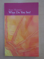 Ann Hunter - What Do You See?