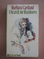 Barbara Cartland - I Search for Rainbows
