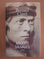 Bernard Clavel - Maudits Sauvages