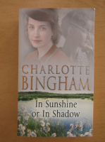 Charlotte Bingham - In Sunshine or in Shadow