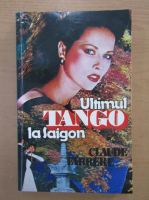 Claude Farrere - Ultimul tango la Saigon