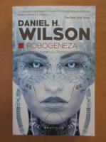 Anticariat: Daniel H. Wilson - Robogeneza