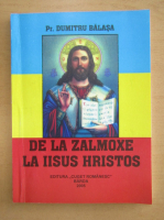 Dumitru Balasa - De la Zalmoxe la Iisus Hristos