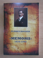 Florea Bogdan - Memorii 1876-1965