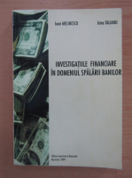 Ioan Melinescu - Investigatiile financiare in domeniul spalarii banilor