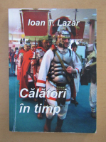 Anticariat: Ioan T. Lazar - Calatori in timp