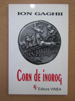 Anticariat: Ion Gaghii - Corn de inorog