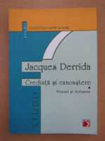 Jacques Derrida - Credinta si cunoastere