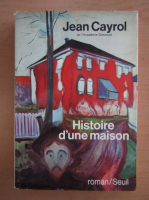 Jean Cayrol - Histoire d'une maison